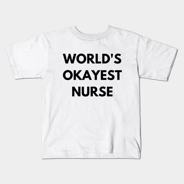 World's okayest nurse Kids T-Shirt by Word and Saying